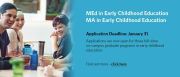 Apply Now! MA & MEd in Early Childhood Education