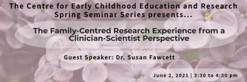 CECER Spring Series: The Family-Centered Research Experience from a Clinician-Scientist Perspective